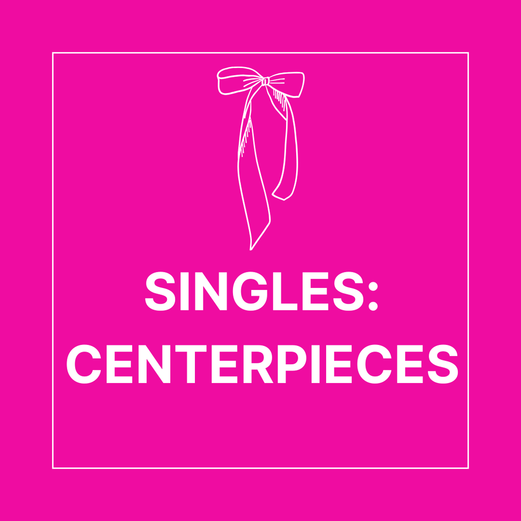 Singles: Centerpieces