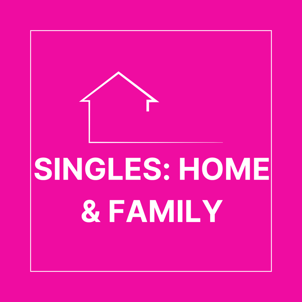 Singles: Home & Family