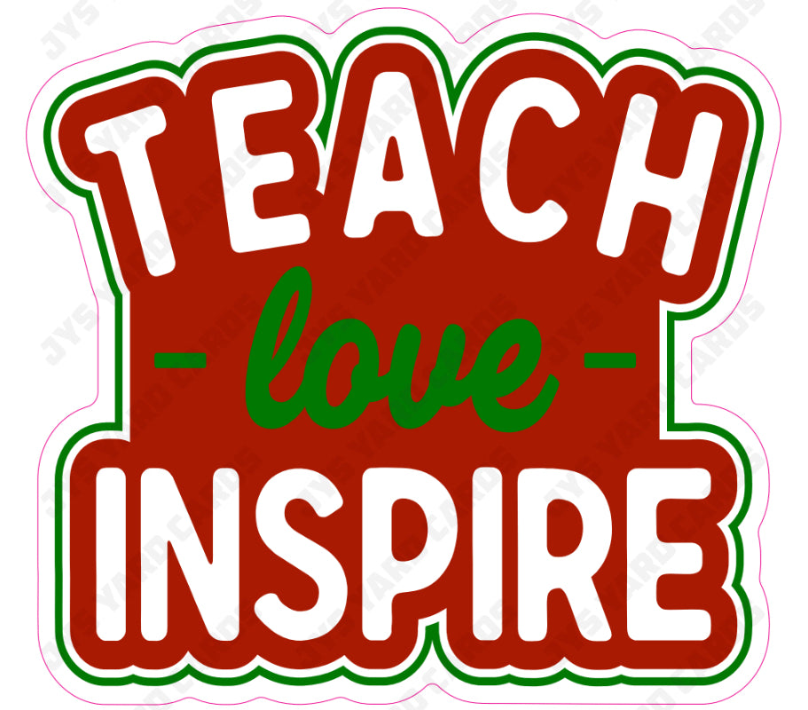 TEACH LOVE INSPIRE - Yard Card Signs by JYS International