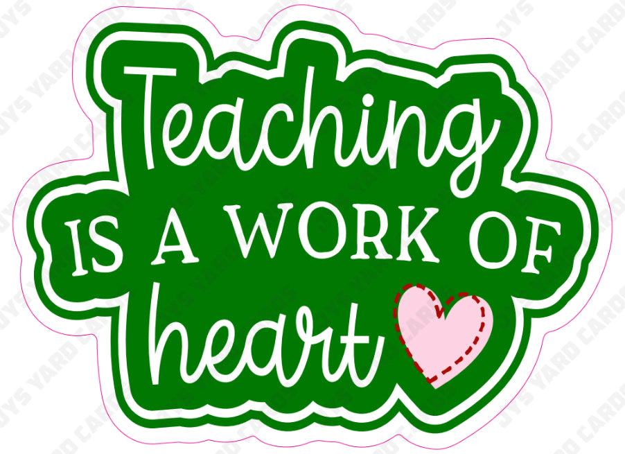 TEACHING IS A WORK OF HEART 2 - Yard Card Signs by JYS International