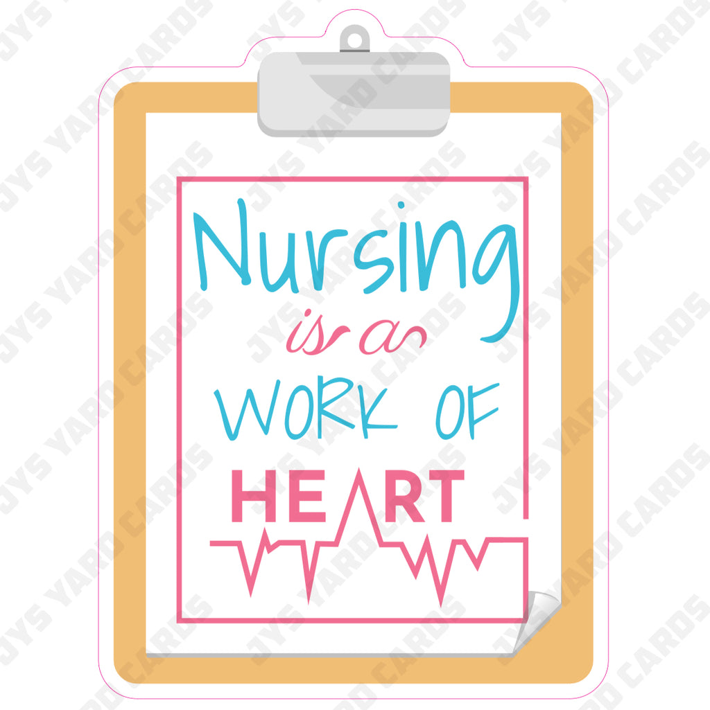 NURSING IS A WORK OF HEART - Yard Card Signs by JYS International