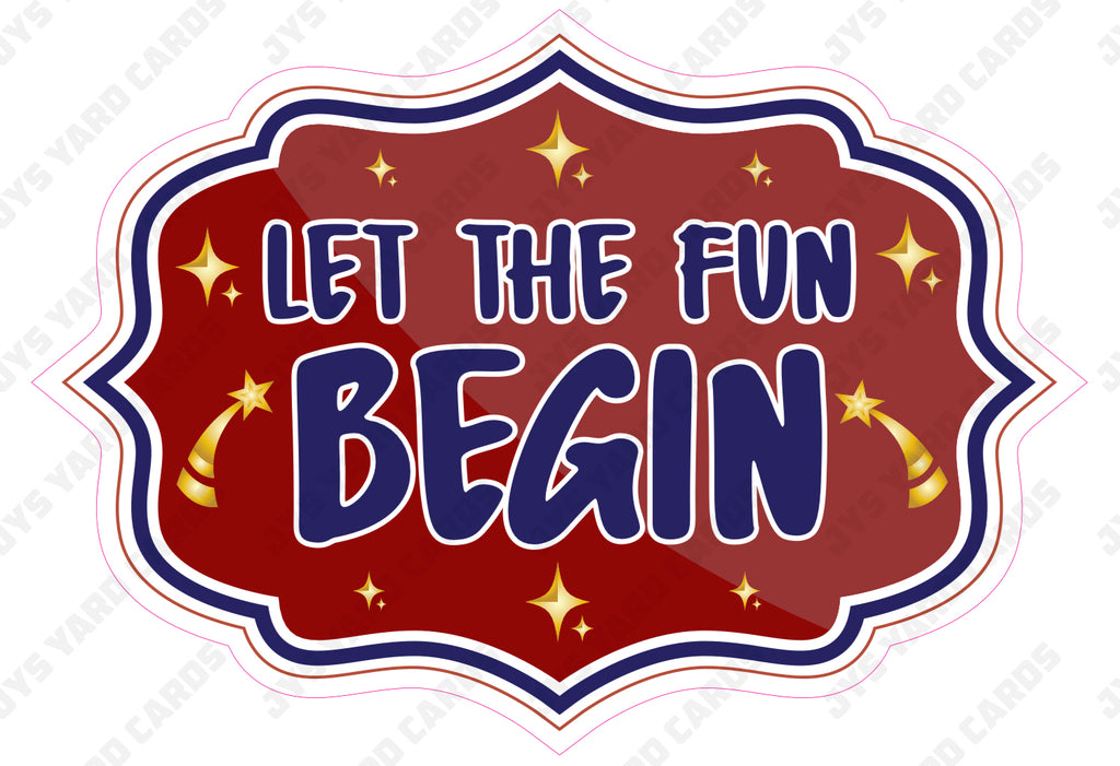 LET THE FUN BEGIN! - Yard Card Signs by JYS International