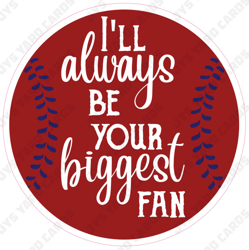 I’LL ALWAYS BE YOUR BIGGEST FAN - Yard Card Signs by JYS International