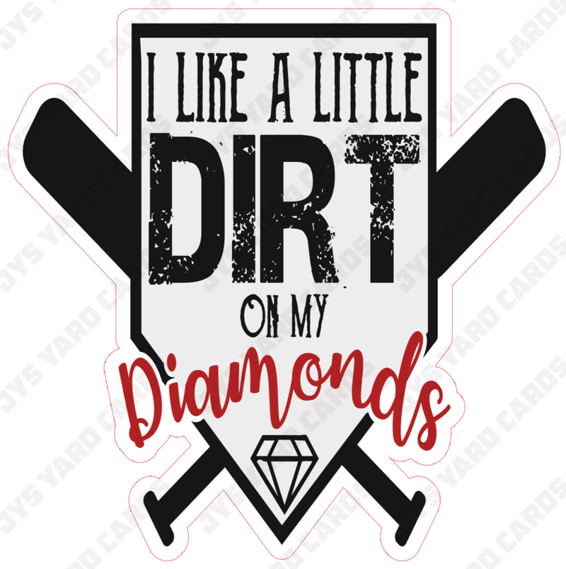 I LIKE A LITTLE DIRT ON MY DIAMONDS - Yard Card Signs by JYS International