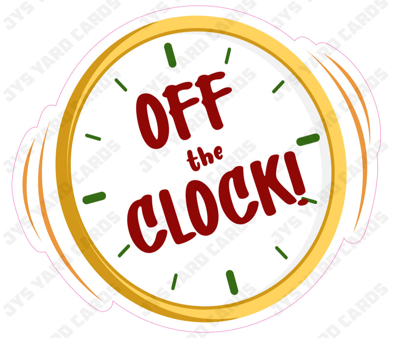 OFF THE CLOCK! - Yard Card Signs by JYS International