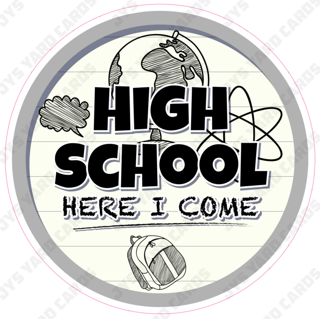 SCHOOL SIGN: HIGH SCHOOL HERE I COME - Yard Card Signs by JYS International