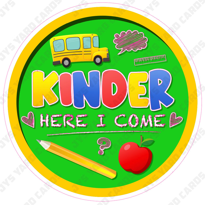 SCHOOL SIGN: KINDER HERE I COME - Yard Card Signs by JYS International