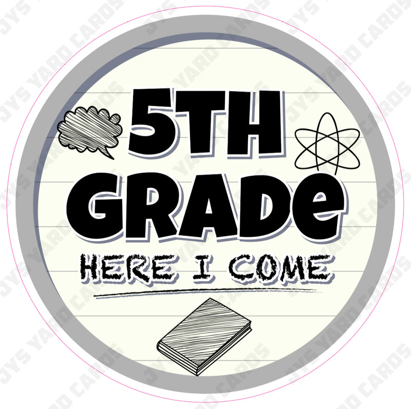 SCHOOL SIGN: 5TH GRADE HERE I COME - Yard Card Signs by JYS International