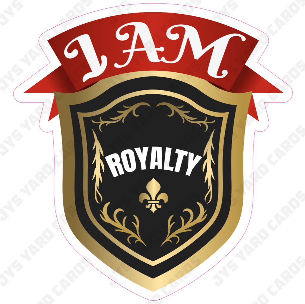 I AM ROYALTY - Yard Card Signs by JYS International