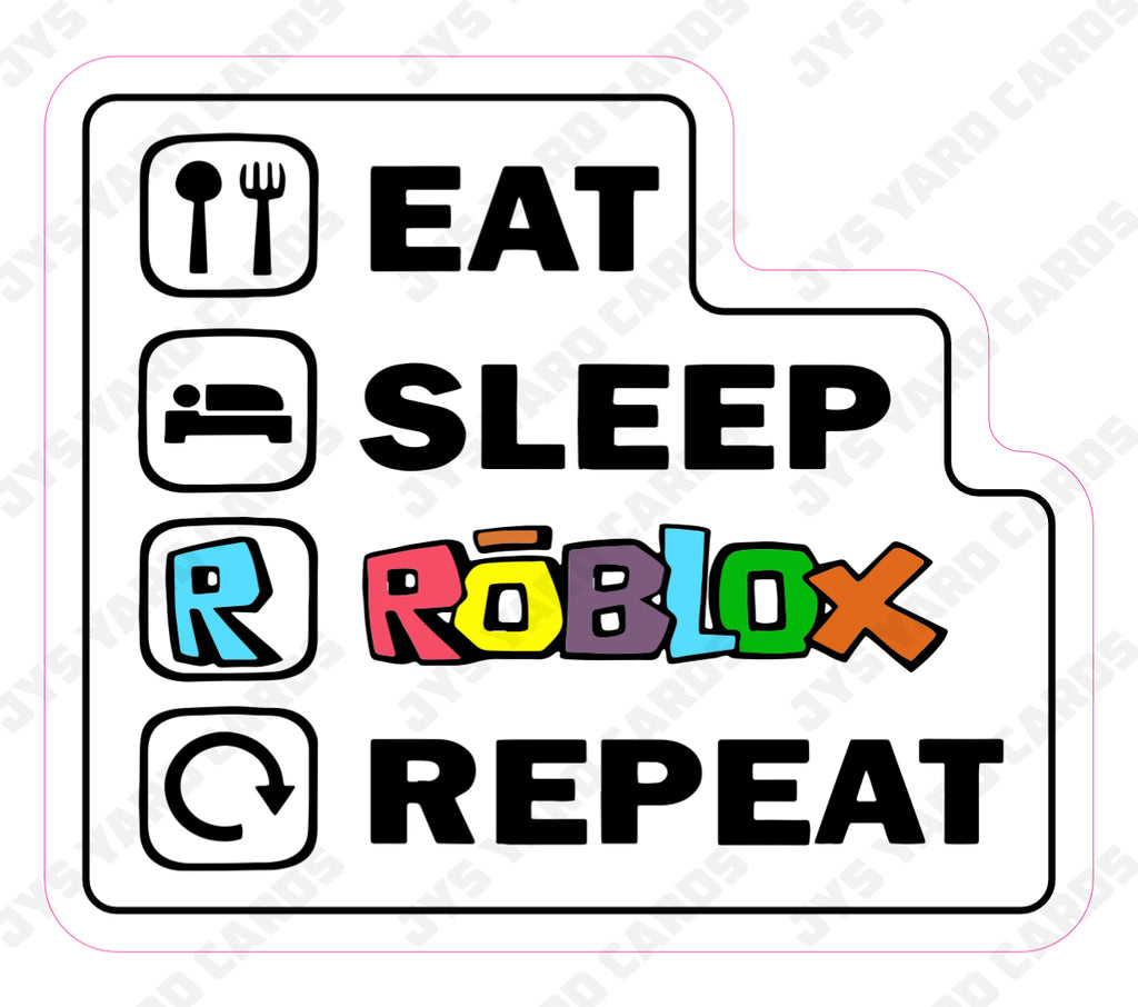 EAT SLEEP ROBLOX REPEAT - Yard Card Signs by JYS International