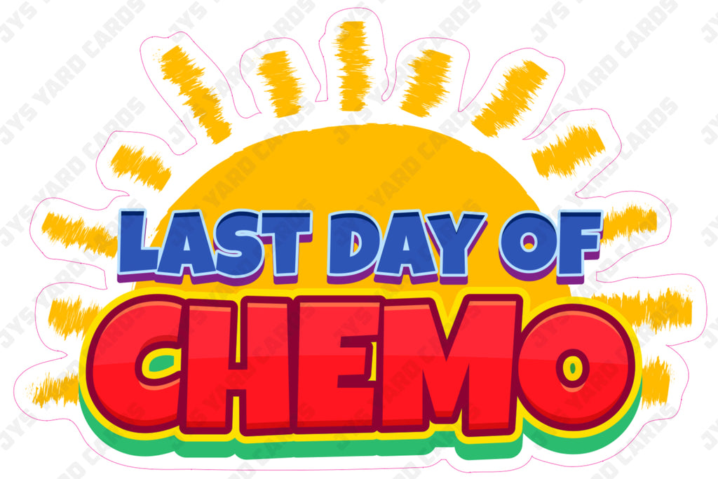 LAST DAY OF CHEMO - Yard Card Signs by JYS International