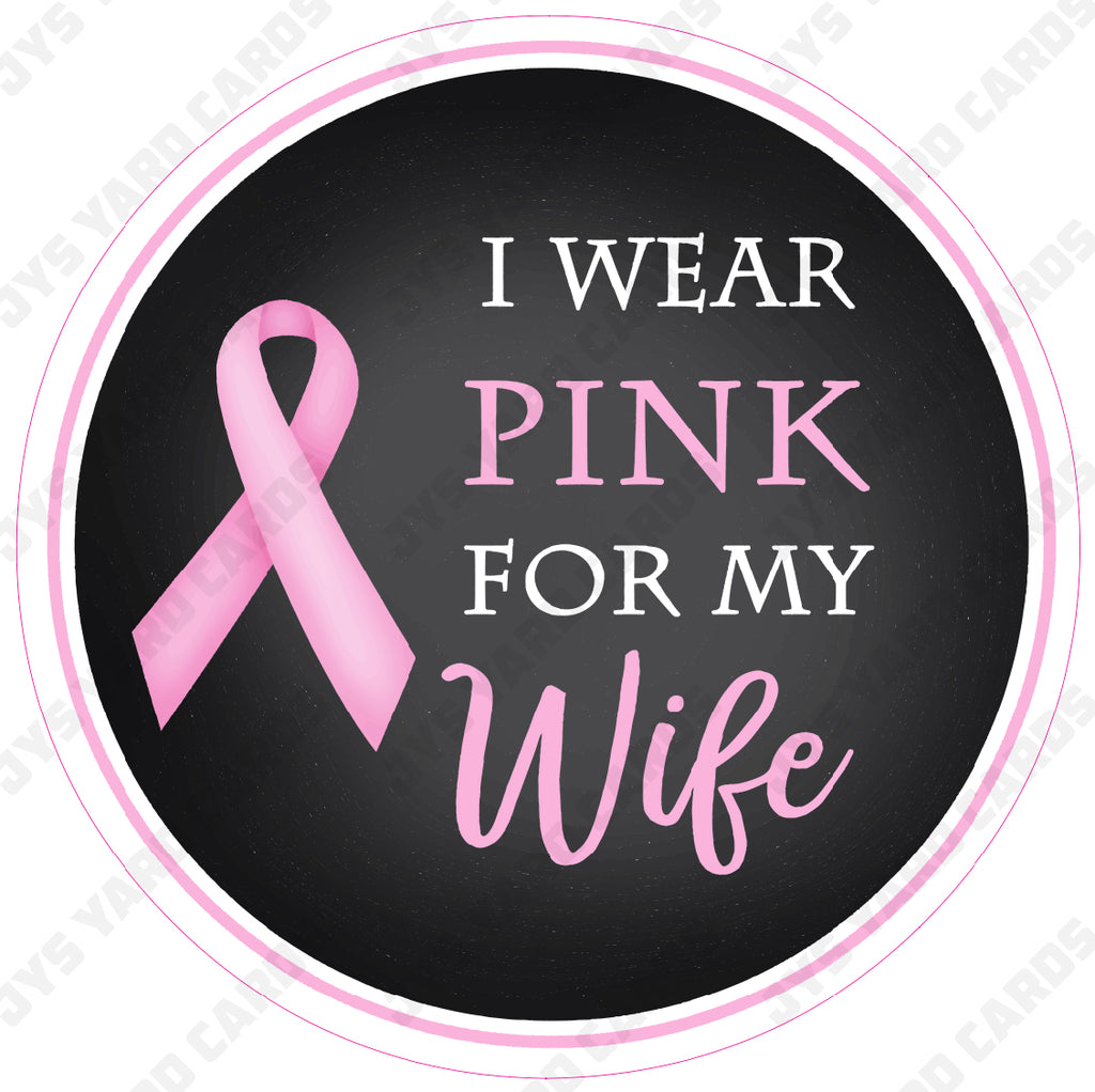 I WEAR PINK FOR MY WIFE - Yard Card Signs by JYS International