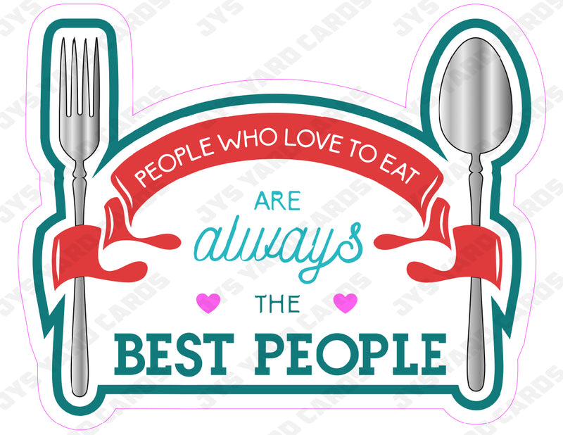 PEOPLE WHO LOVE TO EAT - Yard Card Signs by JYS International