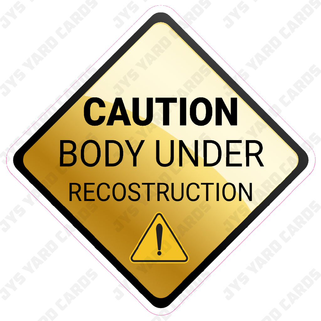 CAUTION BODY UNDER CONSTRUCTION - Yard Card Signs by JYS International