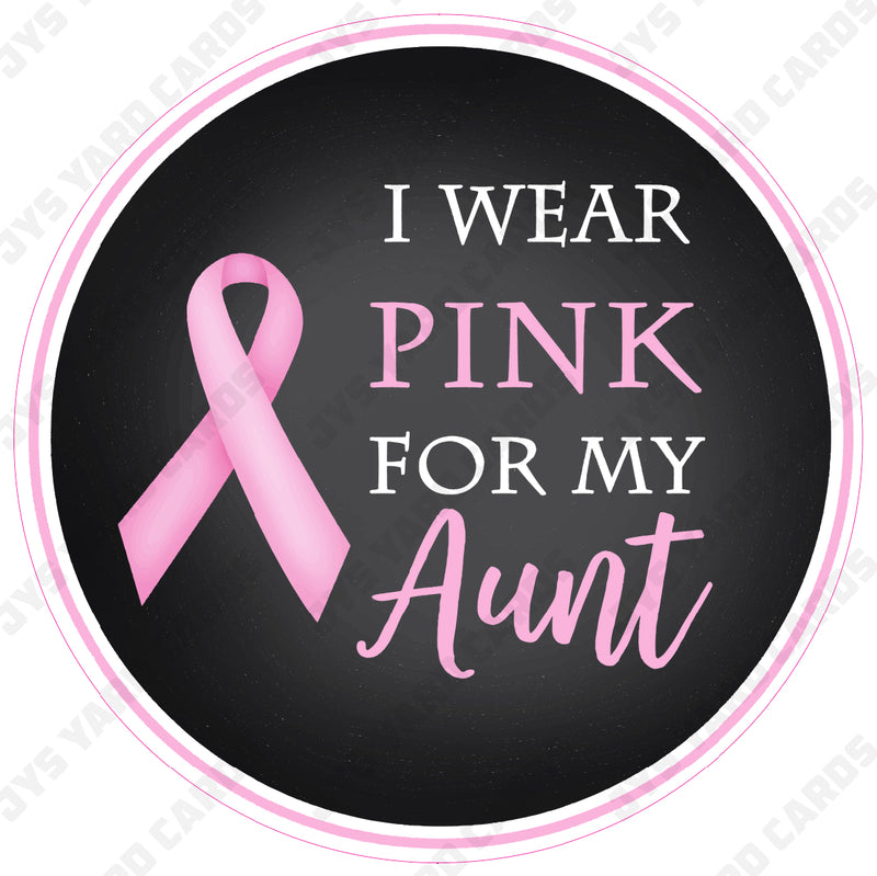 I WEAR PINK FOR MY AUNT - Yard Card Signs by JYS International