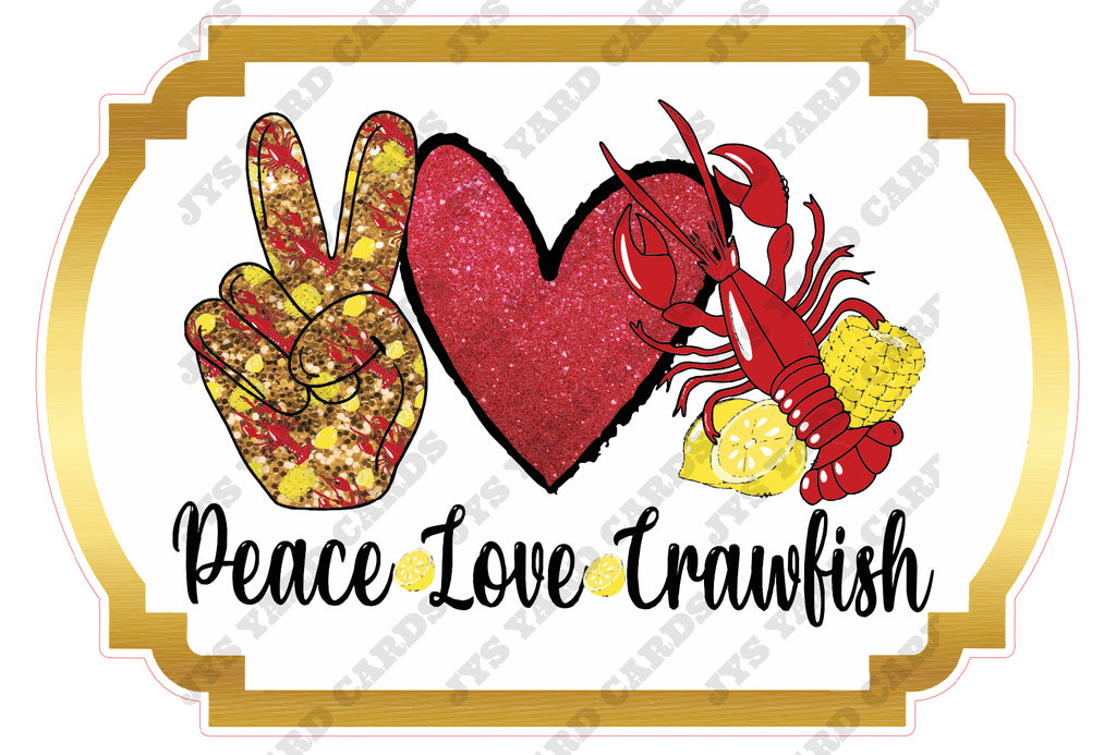 PEACE LOVE CRAWFISH - Yard Card Signs by JYS International