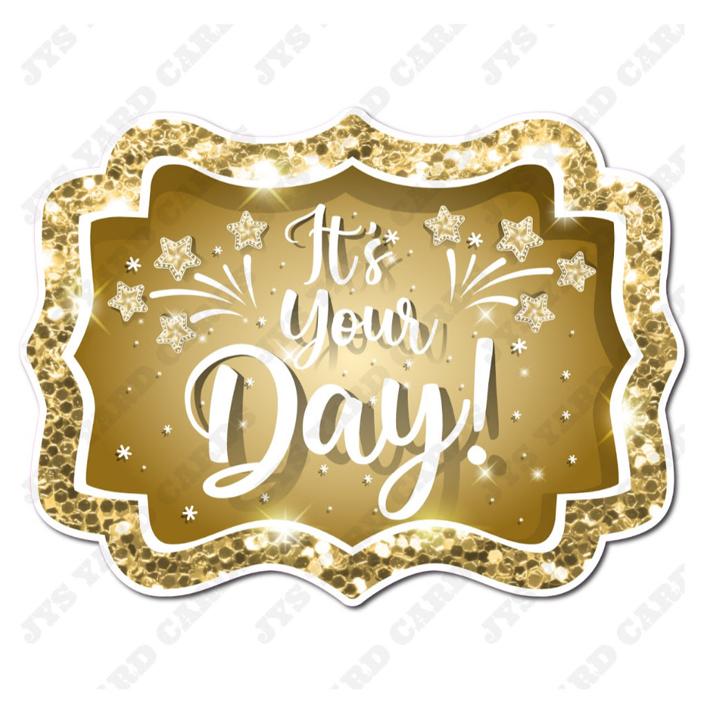 IT’S YOUR DAY: GOLD - Yard Card Signs by JYS International