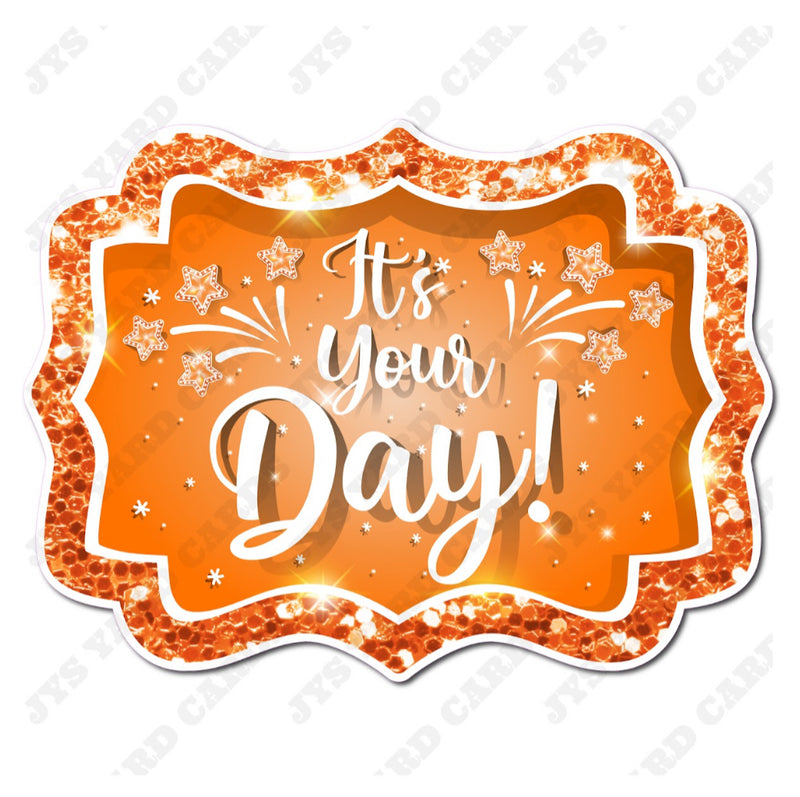 IT’S YOUR DAY: ORANGE - Yard Card Signs by JYS International