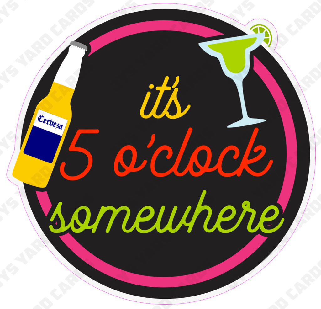 IT’S FIVE O’ CLOCK SOMEWHERE - Yard Card Signs by JYS International