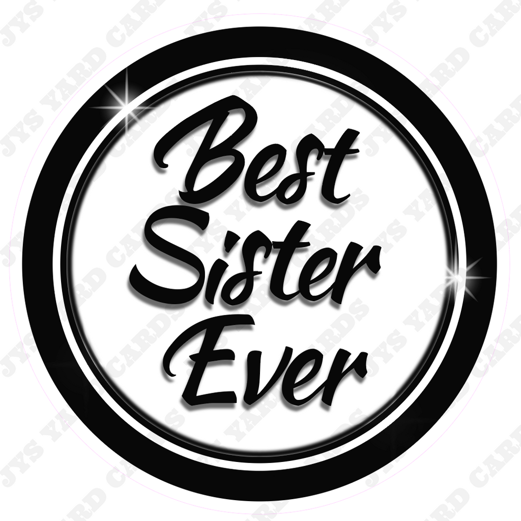 BEST SISTER EVER - Yard Card Signs by JYS International