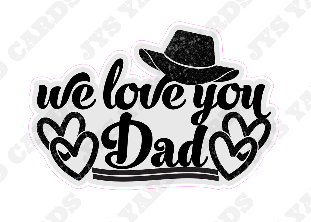 WE LOVE YOU DAD - Yard Card Signs by JYS International