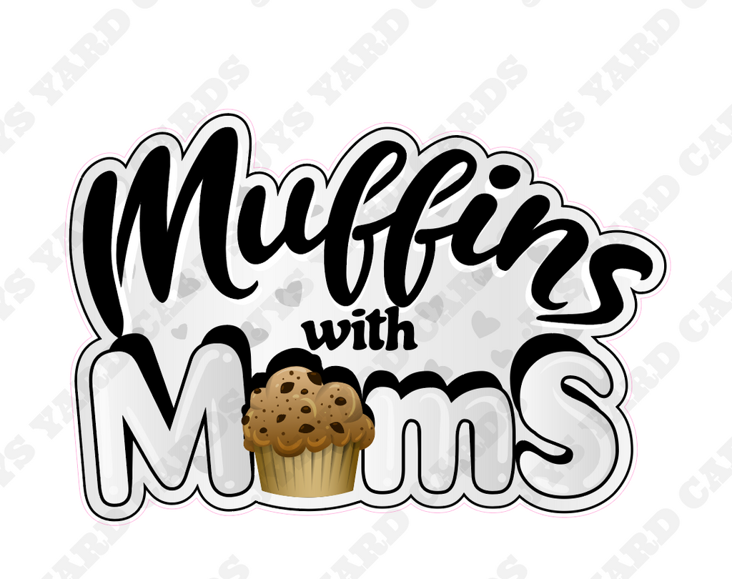 MUFFINS WITH MOMS - Yard Card Signs by JYS International