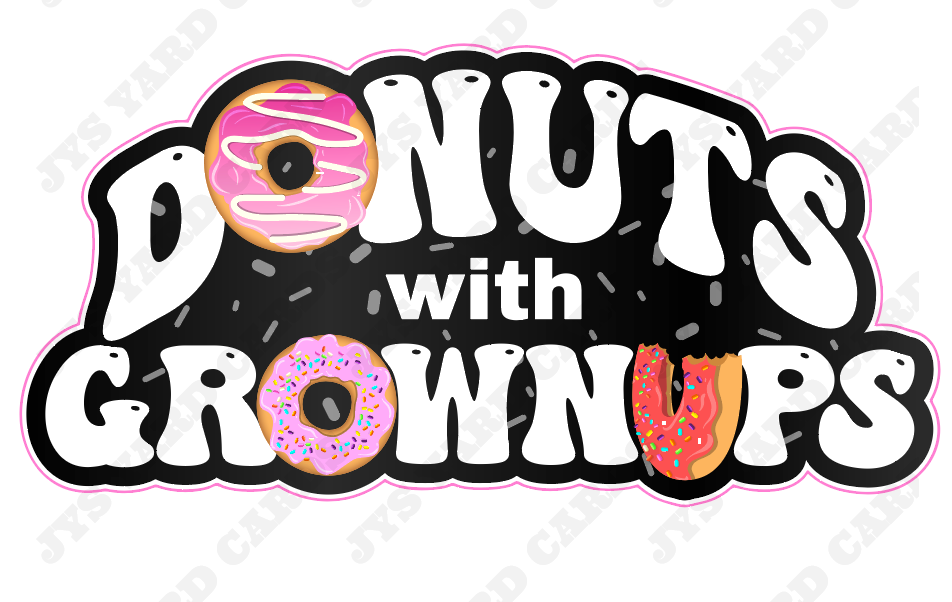 DONUTS WITH GROWNUPS - Yard Card Signs by JYS International