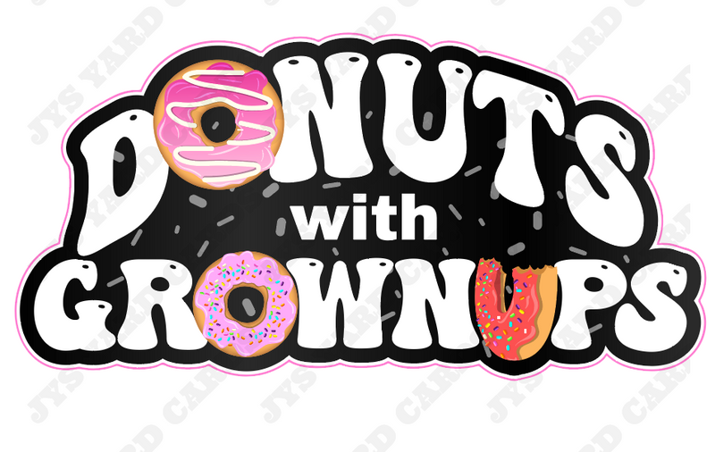 DONUTS WITH GROWNUPS - Yard Card Signs by JYS International