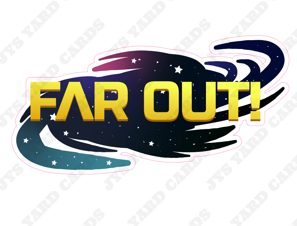 FAR OUT GALAXY - Yard Card Signs by JYS International