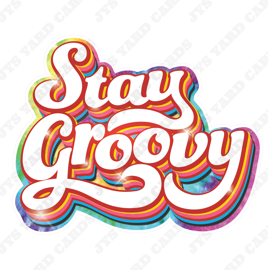 STAY GROOVY STATEMENT - Yard Card Signs by JYS International