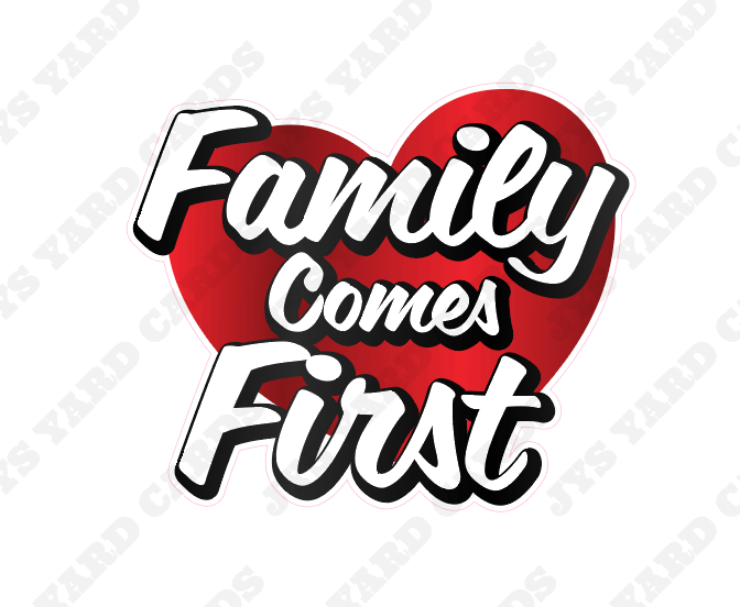 FAMILY COMES FIRST STATEMENT - Yard Card Signs by JYS International