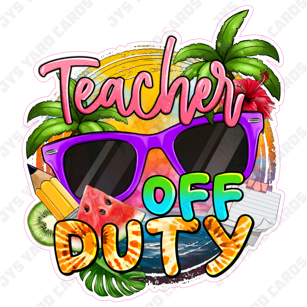 TEACHER OFF DUTY - Yard Card Signs by JYS International