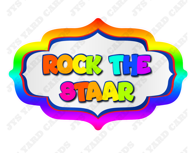 ROCK THE STAAR (MULTIPLE OPTIONS) - Yard Card Signs by JYS International