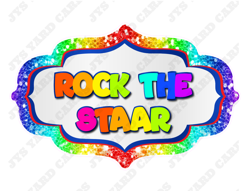 ROCK THE STAAR (MULTIPLE OPTIONS) - Yard Card Signs by JYS International