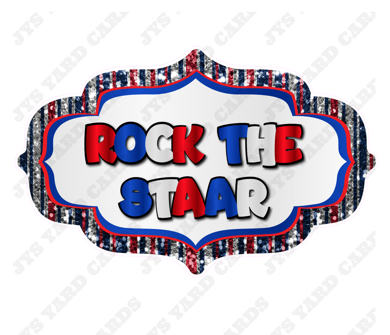 ROCK THE STAAR (MULTIPLE OPTIONS) - Yard Card Signs by JYS International