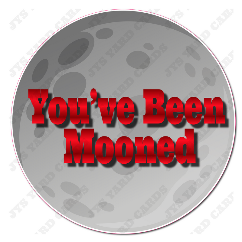 YOU'VE BEEN MOONED - Yard Card Signs by JYS International