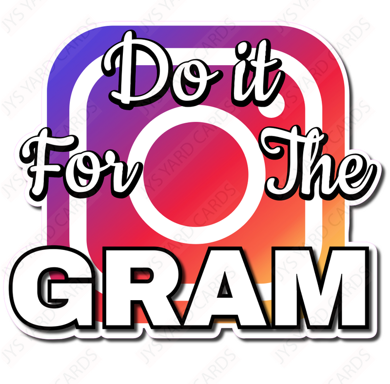 DO IT FOR THE GRAM - Yard Card Signs by JYS International