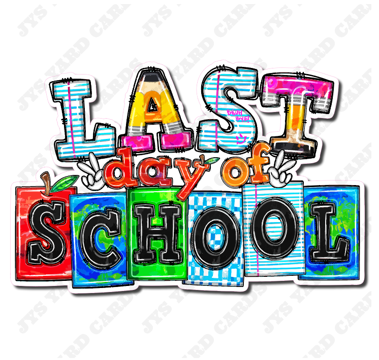 LAST DAY OF SCHOOL STATEMENT 2 - Yard Card Signs by JYS International