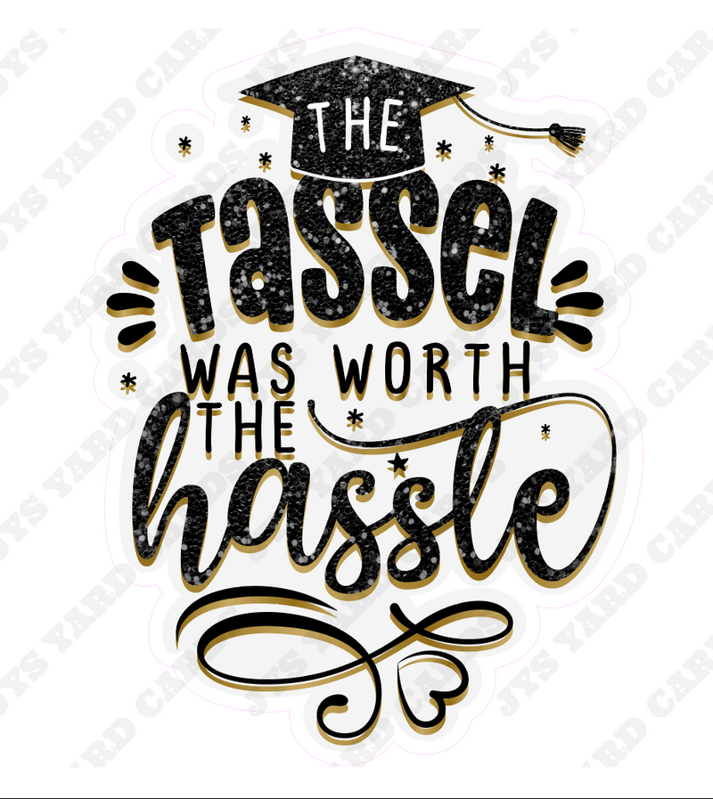 TASSLE WORTH THE HASSLE STATEMENT - Yard Card Signs by JYS International