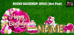 ROUND BACKDROP: HAPPY BIRTHDAY (HOT PINK ROSES) - Yard Card Signs by JYS International